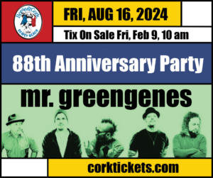 SOLD OUT – 88th Cork Anniversary w/ Mr. Greengenes